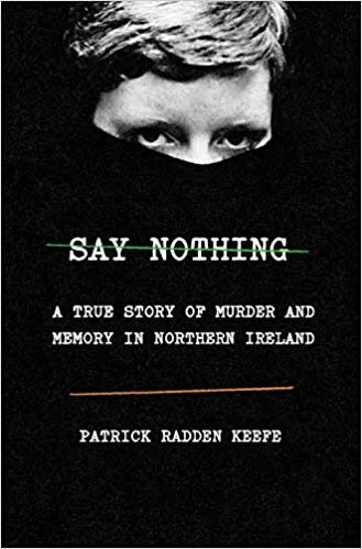    Say Nothing    by Patrick Radden Keefe 
