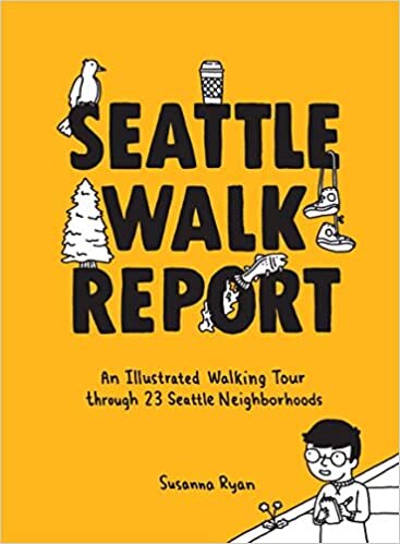 Seattle Walk Report: An Illustrated Walking Tour Through 23 Seattle Neighborhoods