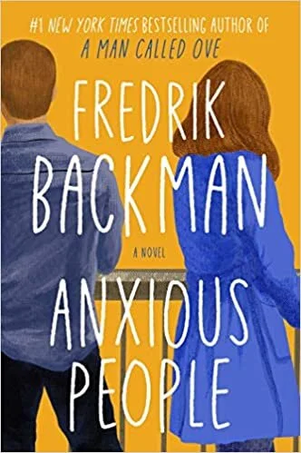    Anxious People    by Fredrik Backman  Fredrik Backman knows exactly how to break my heart. And he does it just moments after making me snort with laughter. The author of  A Man Called Ove  and  Britt-Marie Was Here  ups the comedy in his new novel