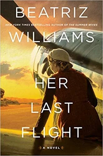    Her Last Flight    by Beatriz Williams  I love historical fiction that focuses on strong female characters, especially when it’s written by Beatriz Williams, who is a master at slowly unfurling connections between characters years apart. Her lates