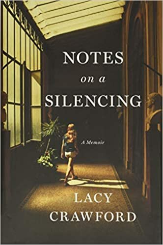    Notes on a Silencing    by Lacy Crawford 