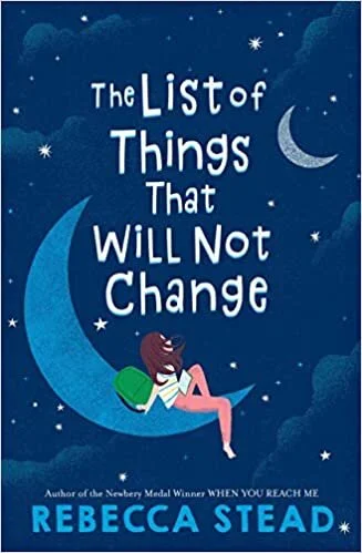   The List of Things That Will Not Change    by Rebecca Stead 