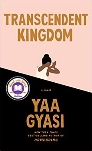    Transcendent Kingdom    by Yaa Gyasi 