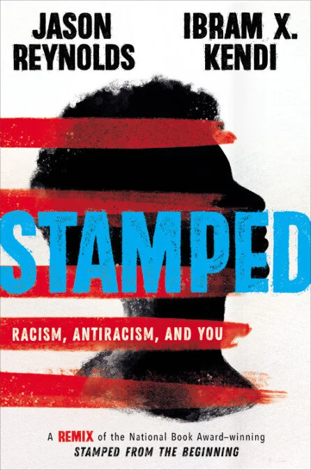    Stamped: Racism, Antiracism, and You    by Jason Reynolds and Ibram X. Kendi 