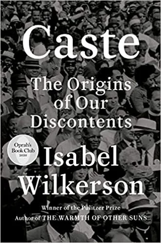    Caste: The Origins of Our Discontents    by Isabel Wilkerson 