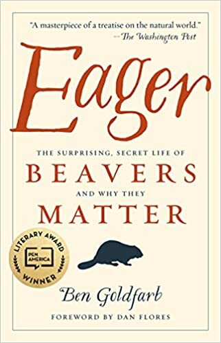   Paperback Book of the Week (July 26, 2021)     Eager: The Surprising, Secret Life of Beavers and Why They Matter    by Ben Goldfarb  I didn't need much convincing to read a book about those chubby, flat-tailed rodents: their industrious ingenuity h