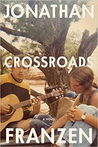   New Book of the Week (October 4, 2021)     Crossroads    by Jonathan Franzen  Of all the things a novelist can do, Jonathan Franzen is among the best at one of the most important: creating full, human characters who make terrible decisions, again a