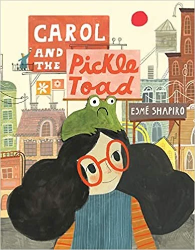    Carol and the Pickle Toad    by Esme Shapiro 