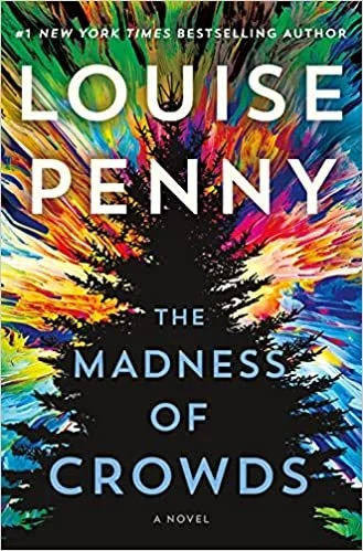    The Madness of Crowds    by Louise Penny 