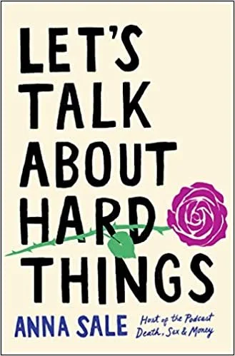    Let’s Talk About Hard Things    by Anna Sale 