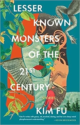   New Book of the Week (February 7, 2022)     Lesser Known Monsters of the 21st Century    by Kim Fu  It’s rare that I find a book of short stories that really works for me, but when an advance copy of this collection showed up with local author Kim 