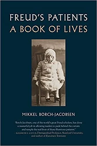   New Book of the Week (February 7, 2022)     Freud's Patients: A Book of Lives    by Mikkel Borch-Jacobsen  I was first drawn to this under-the-radar book by its cover, with its fascinatingly odd photo of Sergius Pankejeff, the patient Freud called 