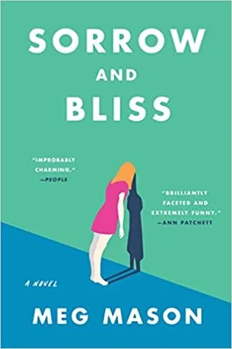   New Paperback of the Week (March 14, 2022)     Sorrow and Bliss    by Meg Mason  I'm often skeptical when new books I haven't read yet are compared to books and media I've already consumed and loved; I've too often been disappointed before by promi
