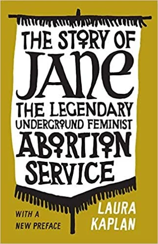   Old Book of the Week (May 9, 2022)     The Story of Jane: The Legendary Underground Feminist Abortion Service    by Laura Kaplan  Engaging and informative from the first page,  The Story of Jane  details the experiences of many women involved with 