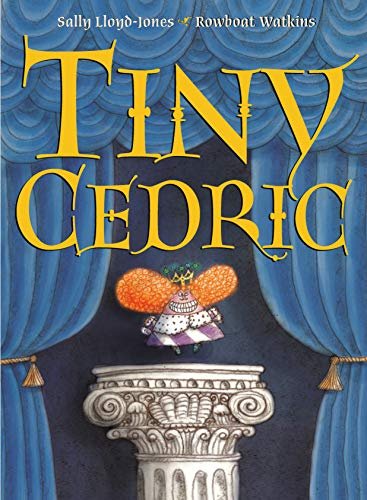   Kids Book of the Week (May 23, 2022)    Phinney by Post Kids Book #77     Tiny Cedric    by Sally Lloyd-Jones and Rowboat Watkins  In the land of unintended consquences, when a pint-sized king banishes everyone taller than him from his castle the r