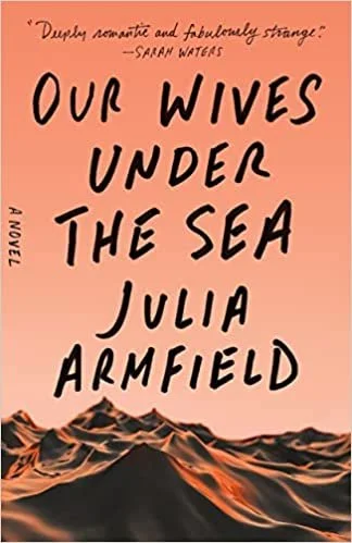   New Book of the Week (August 15, 2022)     Our Wives Under the Sea    by Julia Armfield  Think: Jeff Vandermeer's  Annihilation , but sapphic and romantic. Leah returns home to her wife, Miri, from a deep-sea research mission that was only supposed