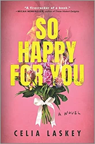   New Book of the Week (September 19, 2022)     So Happy for You    by Celia Laskey  As a newlywed who showed a screening of the horror comedy  Ready or Not  at my wedding reception, I couldn't read this one fast enough. Set in a dystopian near futur