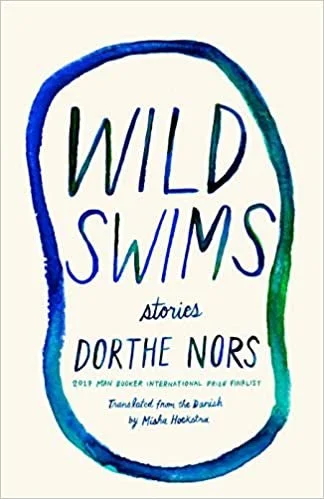   Wild Swims: Stories    by Dorthe Nors 