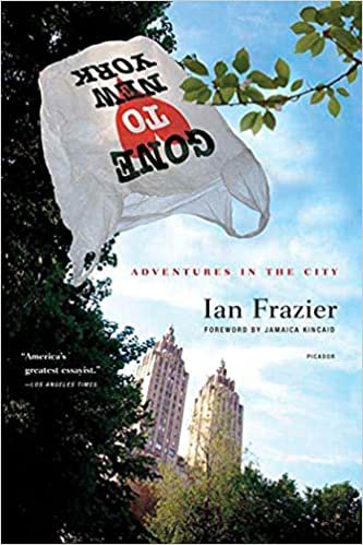    Gone to New York: Adventures in the City    by Ian Frazier 