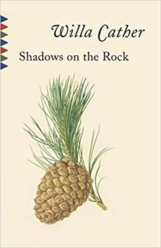    Shadows on the Rock    by Willa Cather  This work of historical fiction, set in Quebec in 1697-98, is a quiet charmer. By that time, the early, renowned explorers, fur traders, and missionaries were passing away and their deeds spun into the lore 
