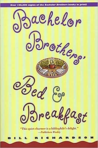   Bachelor Brothers’ Bed and Breakfast    by Bill Richardson 