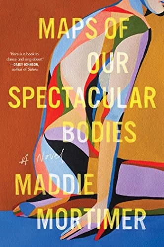    Maps of Our Spectacular Bodies    by Maddie Mortimer 