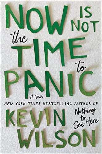    Now Is Not the Time to Panic    by Kevin Wilson 