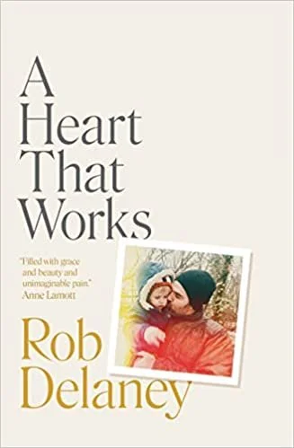    A Heart That Works    by Rob Delaney 