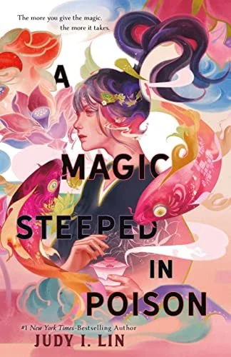    A Magic Steeped in Poison    by Judy I. Lin 