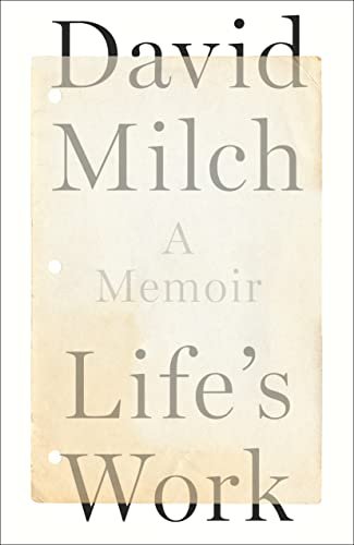    Life’s Work: A Memoir    by David Milch 
