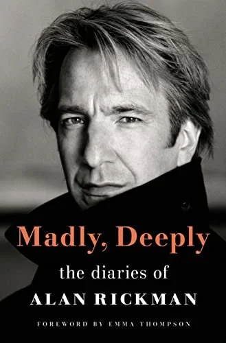    Madly, Deeply: The Diaries of Alan Rickman    by Alan Rickman 