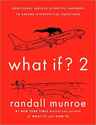    What If? 2    by Randall Munroe 