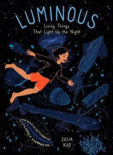   Kids Book of the Week (January 2, 2023)    Phinney by Post Kids Book #84     Luminous: Living Things That Light Up the Night    by Julia Kuo  It's a rare kids nonfiction book that is well-written and beautifully illustrated enough to make a bedtime