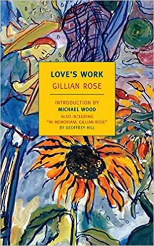   Old Book of the Week (January 30, 2023)    Phinney by Post Book #97     Love's Work    by Gillian Rose  I think of  Love's Work  like the small hunk of tungsten I once held, so dense that it immediately sank my hand to the desktop beneath. It's a s