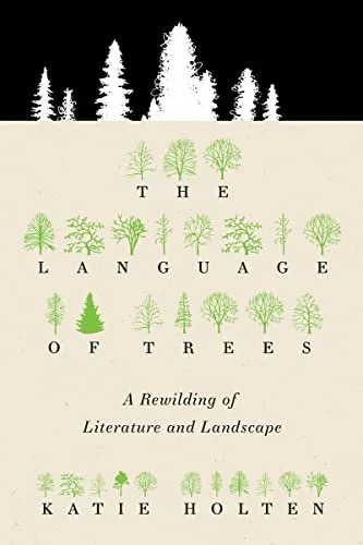   New Book of the Week (April 10, 2023)     The Language of Trees: A Rewilding of Literature and Landscape    by Katie Holten  I love, love, love this book. Simply as an anthology of contemporary and classic writing about nature, it's an absolute tre