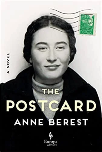   New Book of the Week     The Postcard    by Anne Berest, translated by Tina Cover  The postcard arrived, unexplained and unsigned, in 2003, listing just four names: those of Berest's great-grandparents and their two children, who were all murdered 