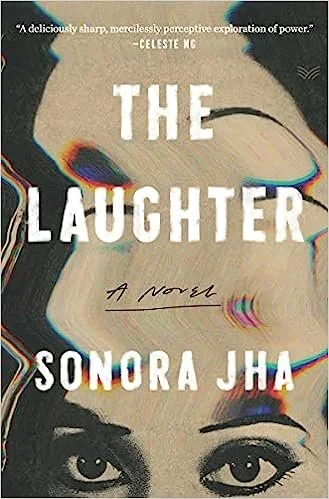   New Book of the Week     The Laughter    by Sonora Jha  As someone who opts to read few books written by straight white men, I'm the kind of reader Dr. Oliver Harding—a 56-year-old white male English professor who fears becoming obsolete and who wo