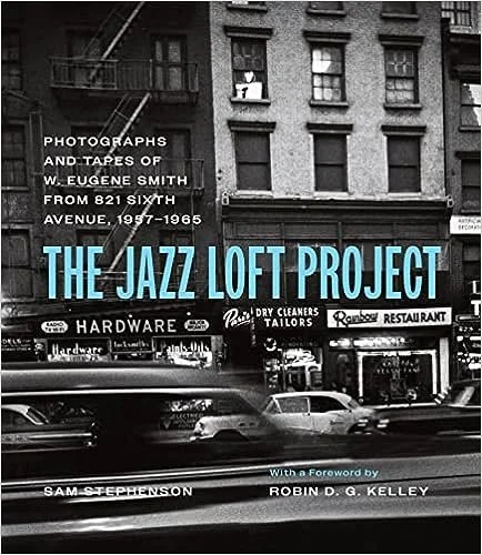   Old Book of the Week (August 14, 2023)     The Jazz Loft Project: Photographs and Tapes of W. Eugene Smith from 821 Sixth Avenue, 1957–1965    by Sam Stephenson  There are few moments in the creative history of America as densely potent as the jazz