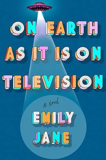    On Earth as It Is on Television    by Emily Jane 