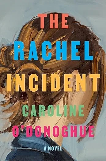    The Rachel Incident    by Caroline O’Donoghue 