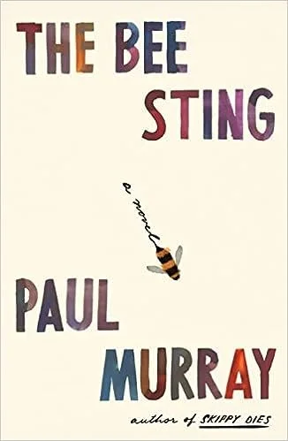    The Bee Sting    by Paul Murray  The unhappiness of families is a gift to novelists everywhere; the particular unhappiness of the Barnes family, one of the most prominent in a dull town not far from Dublin, is surely made worse by the crash of 200