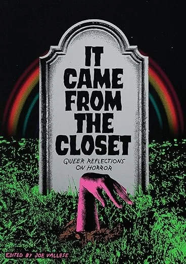    It Came from the Closet: Queer Reflections on Horror    edited by Joe Vallese 