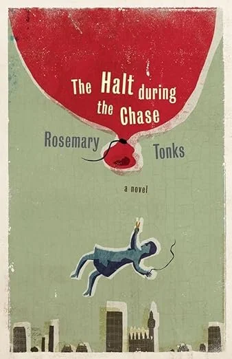    The Halt During the Chase    by Rosemary Tonks 