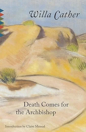    Death Comes for the Archbishop    by Willa Cather 