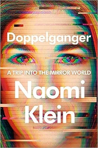    Doppelgänger: A Trip into the Mirror World    by Naomi Klein 