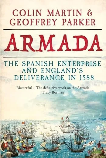    Armada: The Spanish Enterprise and England’s Deliverance in 1588    by Colin Martin and Geoffrey Parker 