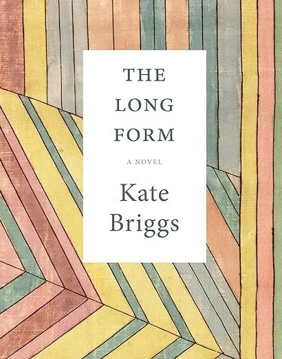    The Long Form    by Kate Briggs 