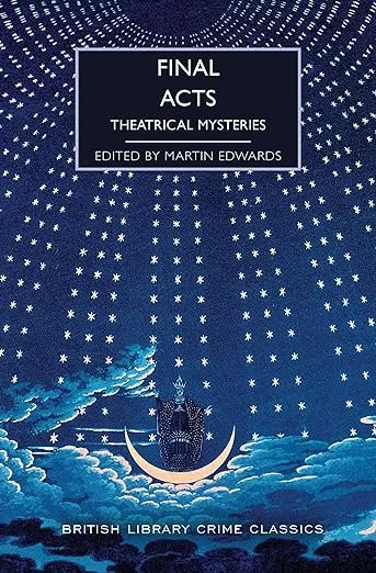    Final Acts: Theatrical Mysteries    edited by Martin Edwards 