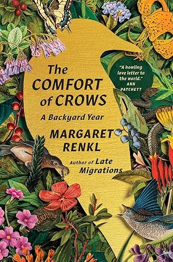    The Comfort of Crows: A Backyard Year    by Margaret Renkl 