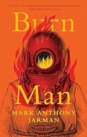   New Book of the Week (March 18, 2024)     Burn Man    by Mark Anthony Jarman  Whenever I am championing Jarman's "funny, cluttered, driven" novel,  Salvage King, Ya! —I sometimes feel that I am its only champion, though it deserves many more—I say 